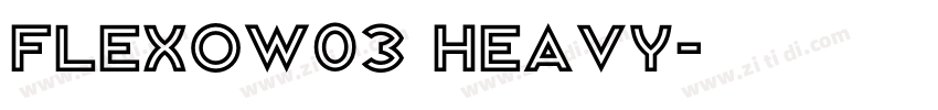 FlexoW03 Heavy字体转换